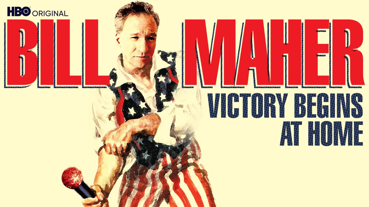 Bill Maher: Victory Begins at Home