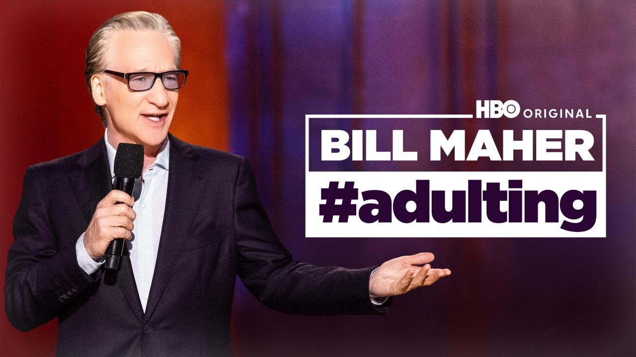 Bill Maher: #Adulting