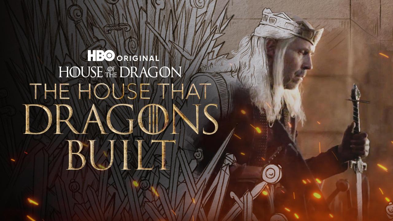 House of the Dragon: The House That Dragons Built
