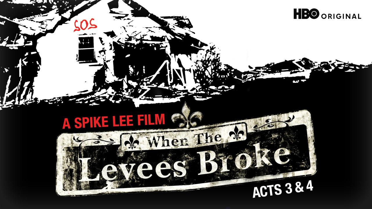 When the Levees Broke:  A Requiem in Four Acts