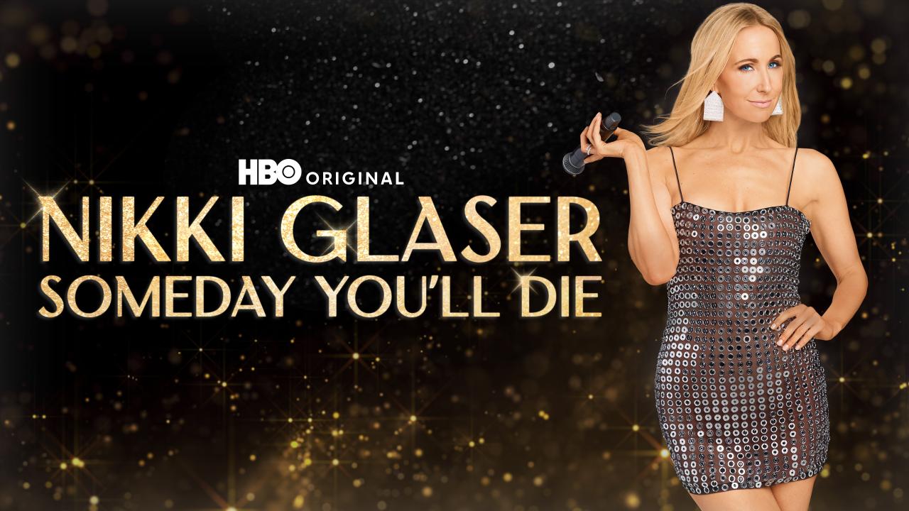 Nikki Glaser: Someday You'll Die