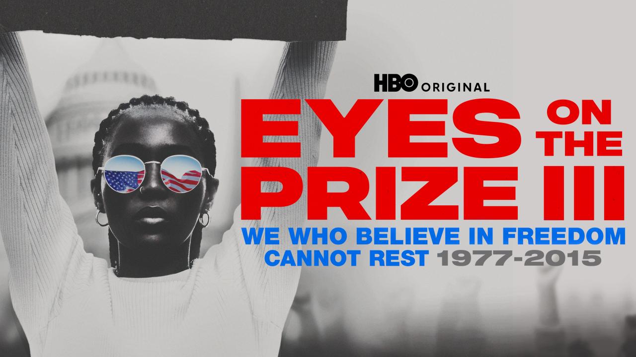 Eyes on the Prize III: We Who Believe in Freedom Cannot Rest