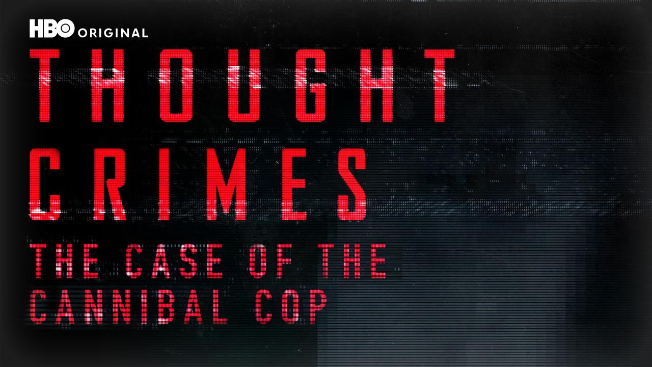 Thought Crimes: The Case of the Cannibal Cop