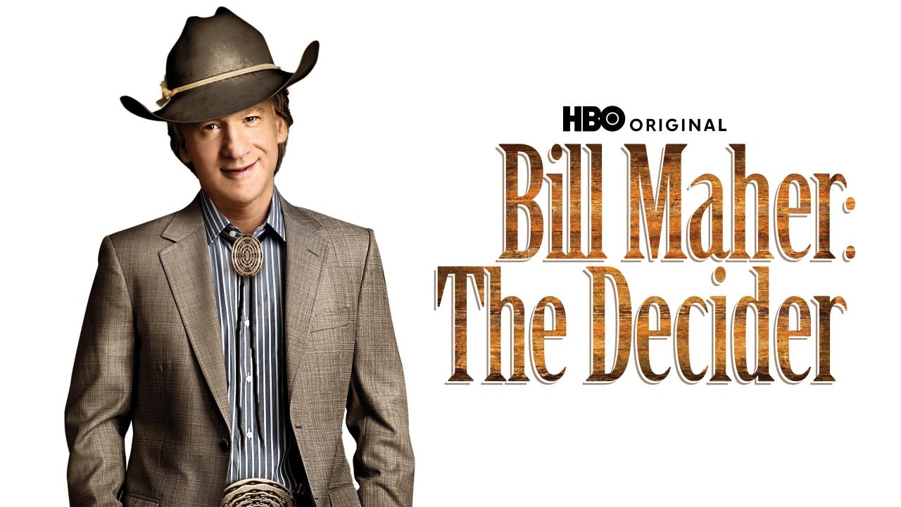 Bill Maher: The Decider
