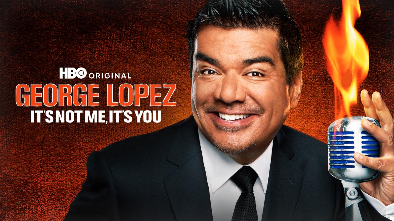 George Lopez: It's Not Me, It's You