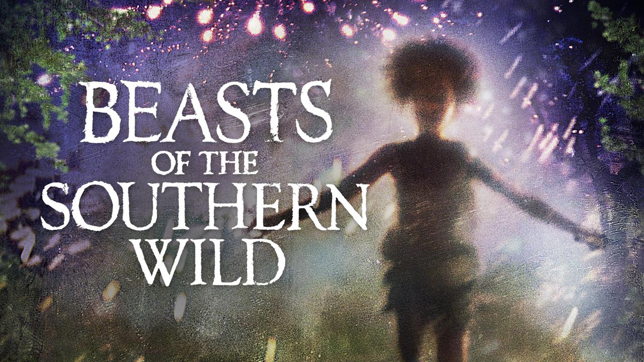 Beasts of the Southern Wild
