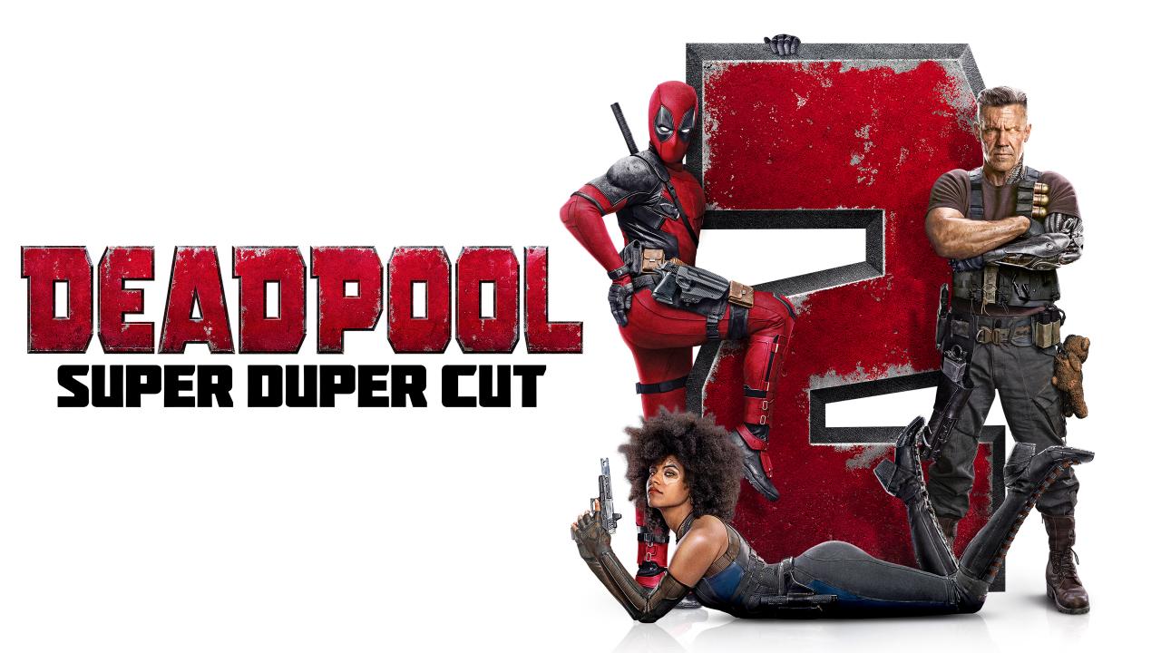 Deadpool 2: Super Duper Cut