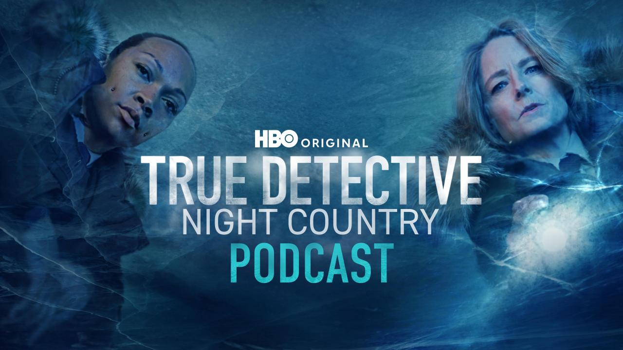 The True Detective: Night Country Podcast