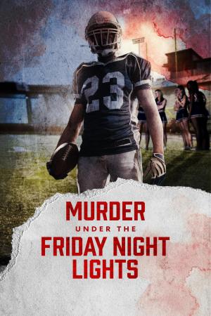 Plagát: Murder Under the Friday Night Lights