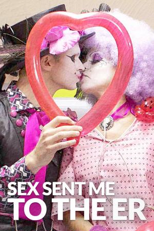 Plagát: Sex Sent Me to the ER